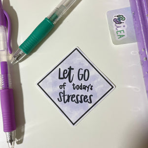 Let Go of Today's Stresses Diamond Die Cut ~ Hand Drawn Positive Inspirational Deco ~ Planner Accessories