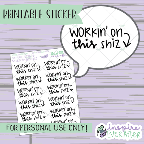 Workin' on this Shiz - Printable Stickers - Hand drawn Sassy Motivational Work Planner Stickers