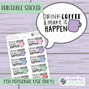 Drink Coffee & Make it Happen - Printable Stickers - Hand drawn Beverage Deco Planner Stickers