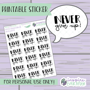 Never Give Up - Printable Stickers - Hand drawn Positive Affirmation Deco Planner Stickers