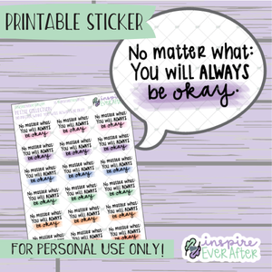 No Matter What: You Will Always Be Okay - Printable Stickers - Hand drawn Positive Affirmation Deco Planner Stickers