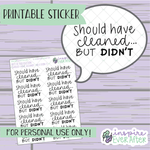 Should Have Cleaned... But Didn't - Printable Stickers - Hand drawn Sassy Cleaning/ Chores Planner Stickers