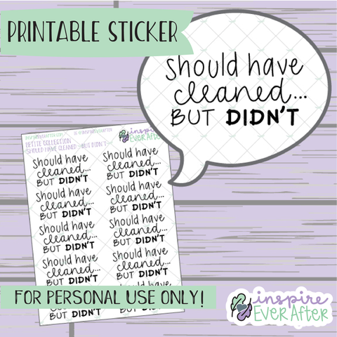 Should Have Cleaned... But Didn't - Printable Stickers - Hand drawn Sassy Cleaning/ Chores Planner Stickers