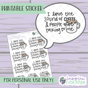 I Love the Sound of Coffee & People Not Talking to Me - Printable Stickers - Hand drawn Beverage Deco Planner Stickers